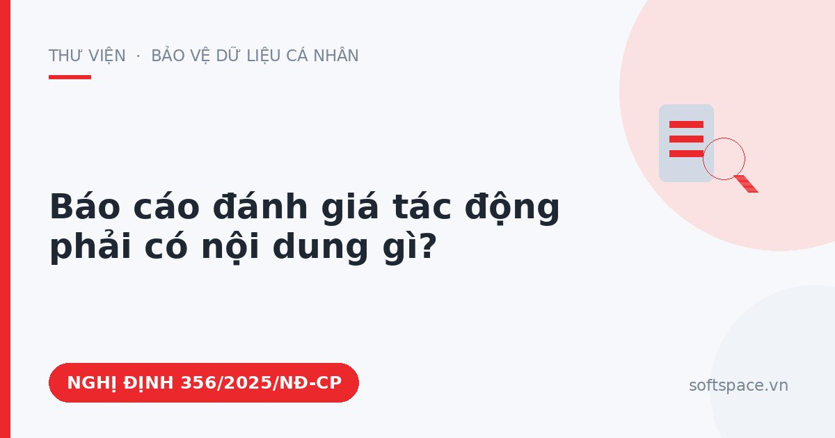 Theo Nghị định 356/2025/NĐ-CP, báo cáo đánh giá tác động phải có nội dung gì?