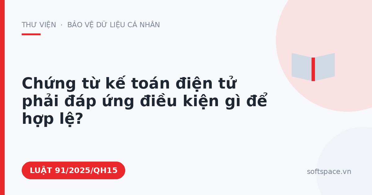 Theo Luật Giao dịch điện tử, chứng từ kế toán điện tử phải đáp ứng điều kiện gì để hợp lệ?