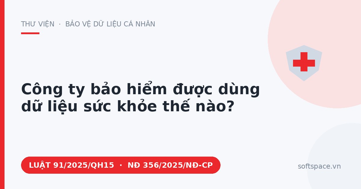 Theo Luật Bảo vệ dữ liệu cá nhân 2025, công ty bảo hiểm được dùng dữ liệu sức khỏe thế nào?