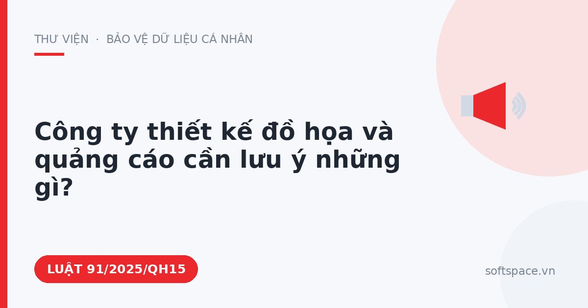 Theo Luật Công nghiệp công nghệ số, công ty thiết kế đồ họa và quảng cáo cần lưu ý những gì?