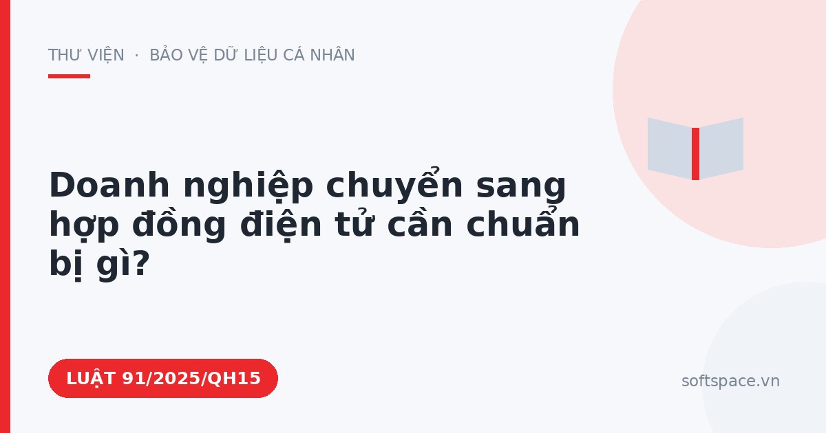 Theo Luật Giao dịch điện tử, doanh nghiệp chuyển sang hợp đồng điện tử cần chuẩn bị gì?