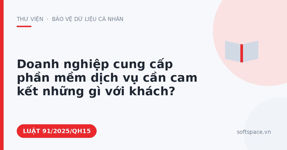 Theo Luật Công nghiệp công nghệ số, doanh nghiệp cung cấp phần mềm dịch vụ cần cam kết những gì với khách?
