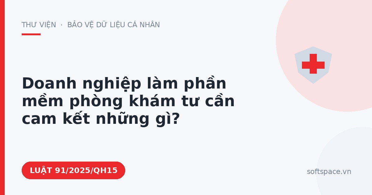 Theo Luật Công nghiệp công nghệ số, doanh nghiệp làm phần mềm phòng khám tư cần cam kết những gì?