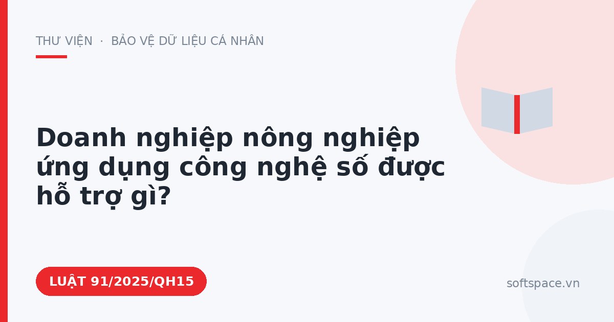 Theo Luật Chuyển đổi số 2025, doanh nghiệp nông nghiệp ứng dụng công nghệ số được hỗ trợ gì?