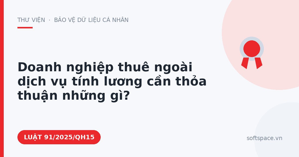 Theo Luật Chuyển đổi số 2025, doanh nghiệp thuê ngoài dịch vụ tính lương cần thỏa thuận những gì?