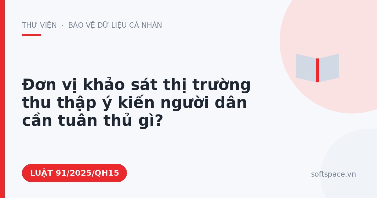 Theo Luật Chuyển đổi số 2025, đơn vị khảo sát thị trường thu thập ý kiến người dân cần tuân thủ gì?