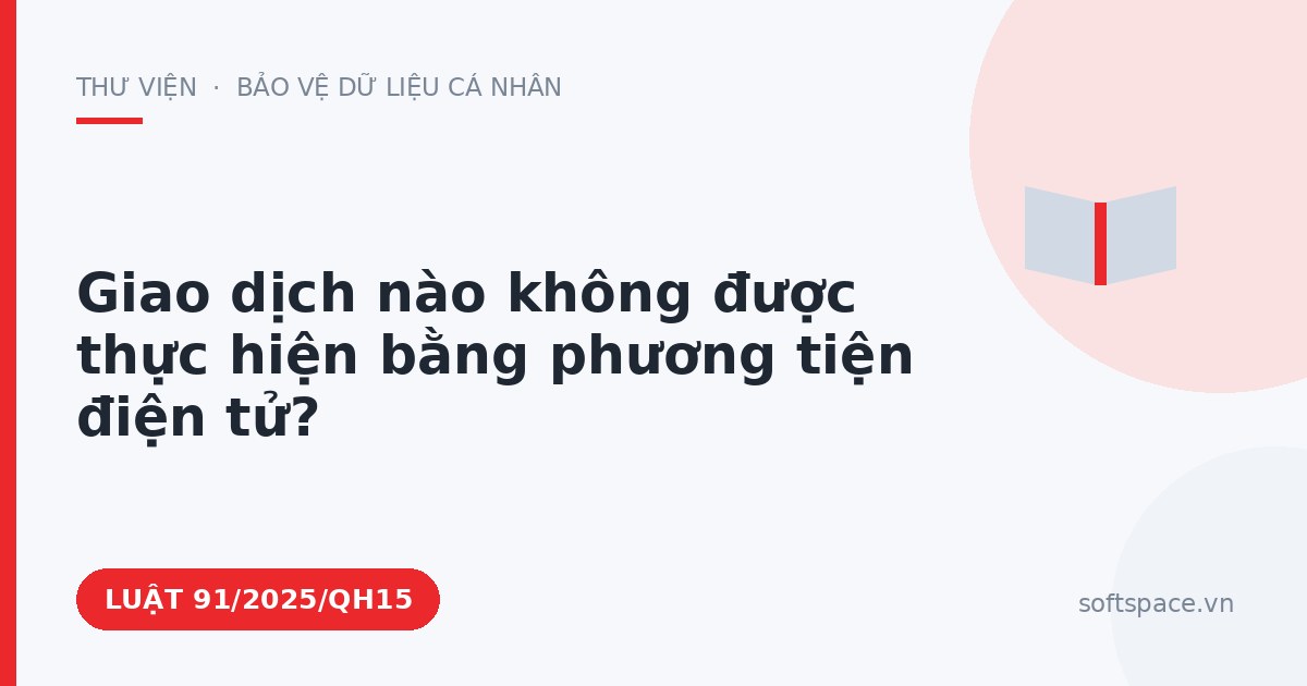 Theo Luật Giao dịch điện tử, giao dịch nào không được thực hiện bằng phương tiện điện tử?