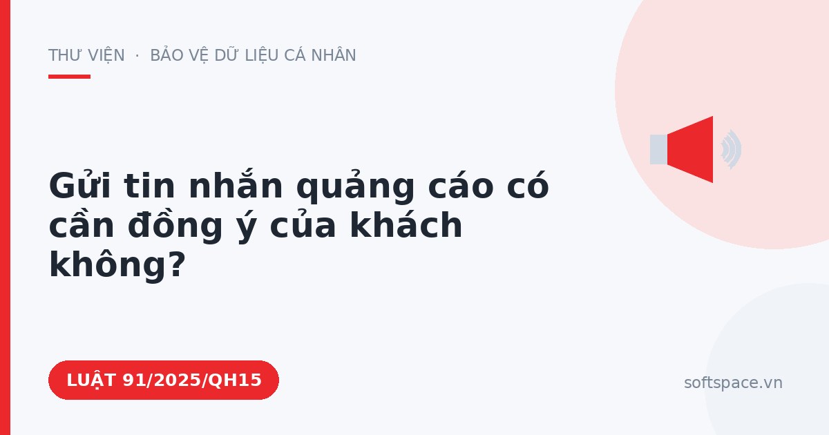 Theo Luật Bảo vệ dữ liệu cá nhân, gửi tin nhắn quảng cáo có cần đồng ý của khách không?
