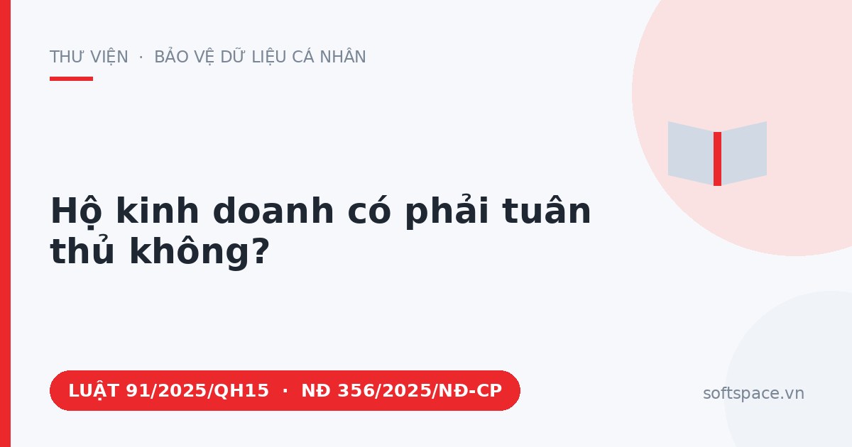 Theo Luật Bảo vệ dữ liệu cá nhân 2025, hộ kinh doanh có phải tuân thủ không?