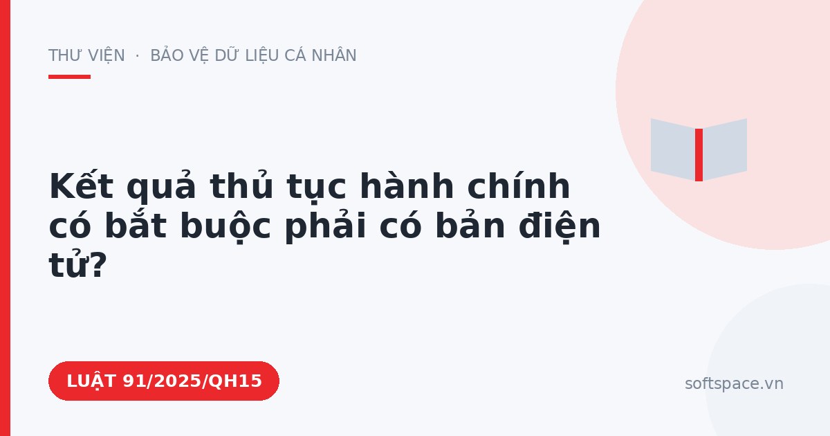 Theo Luật Giao dịch điện tử, kết quả thủ tục hành chính có bắt buộc phải có bản điện tử?