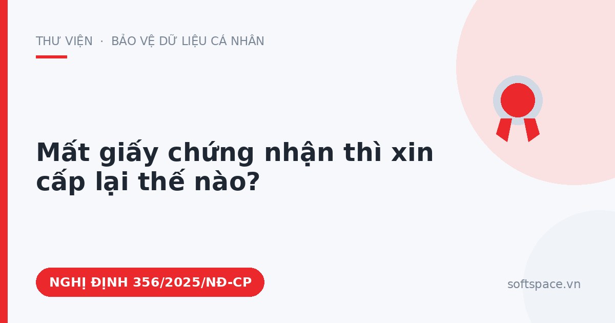 Theo Nghị định 356/2025/NĐ-CP, mất giấy chứng nhận thì xin cấp lại thế nào?
