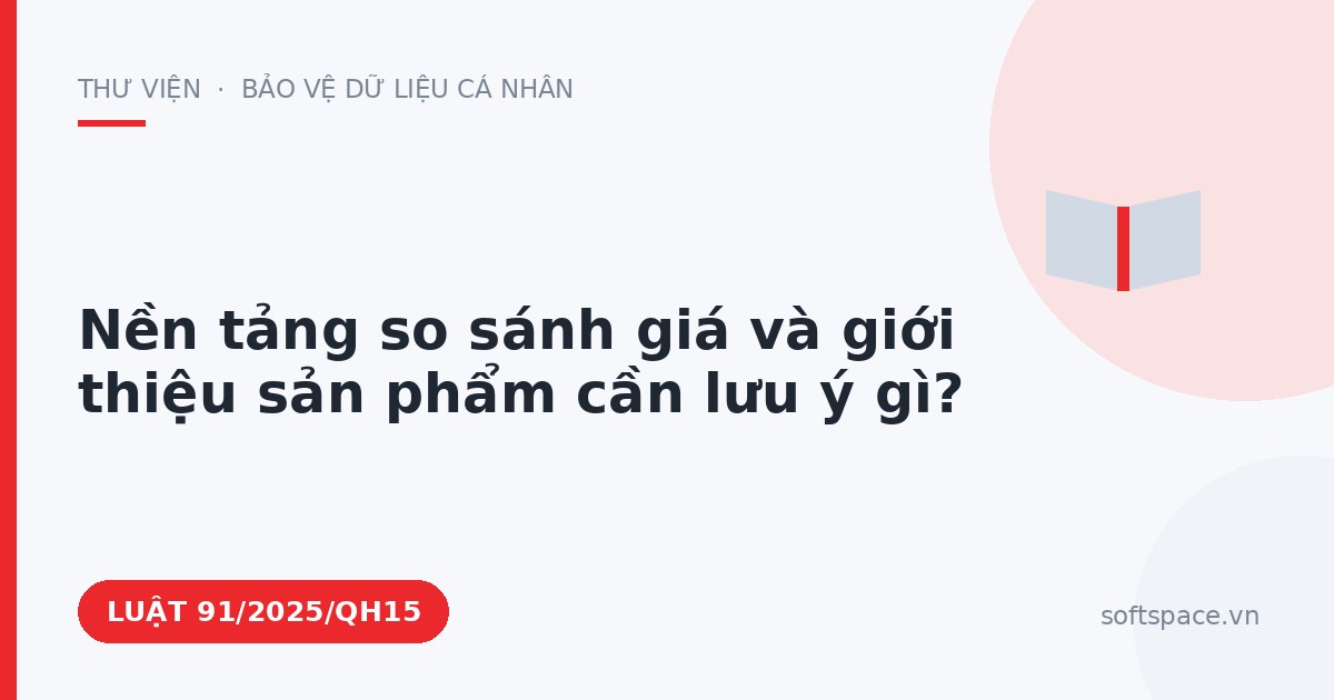 Theo Luật Chuyển đổi số 2025, nền tảng so sánh giá và giới thiệu sản phẩm cần lưu ý gì?