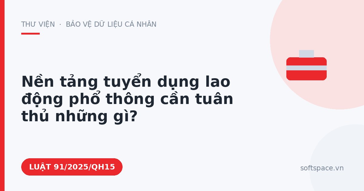 Theo Luật Chuyển đổi số 2025, nền tảng tuyển dụng lao động phổ thông cần tuân thủ những gì?