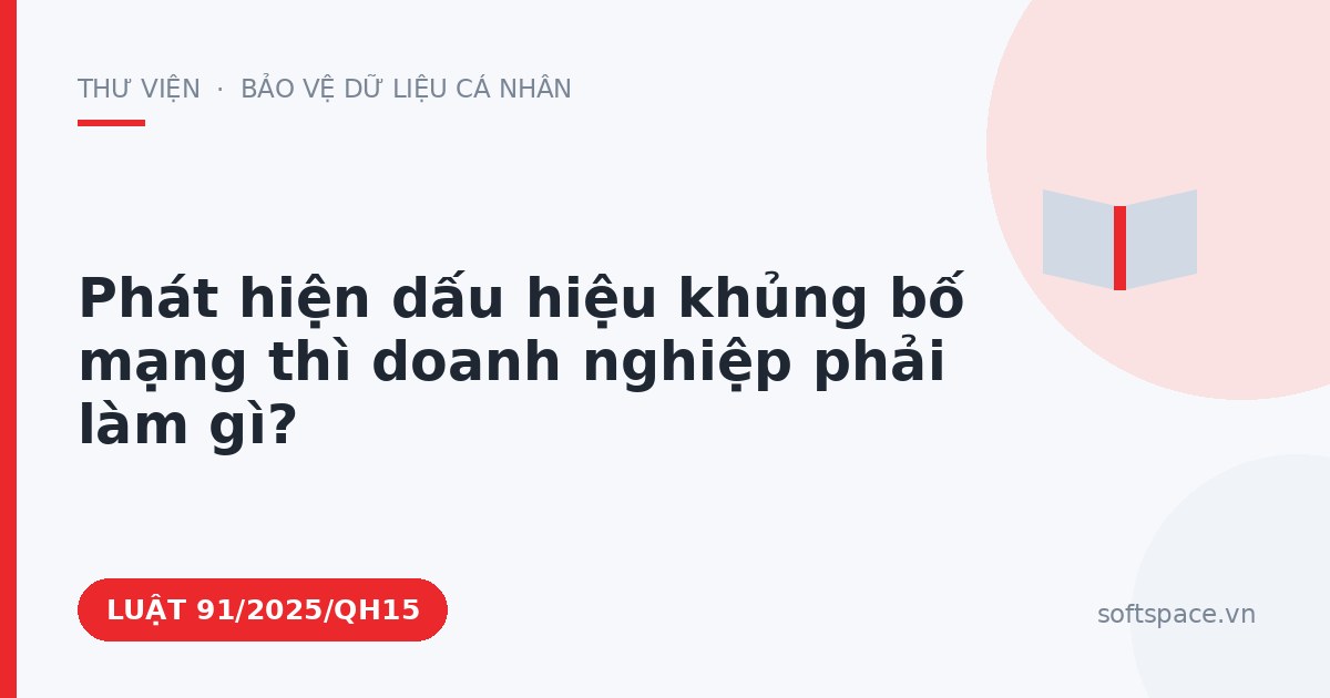 Theo Luật An ninh mạng 2025, phát hiện dấu hiệu khủng bố mạng thì doanh nghiệp phải làm gì?
