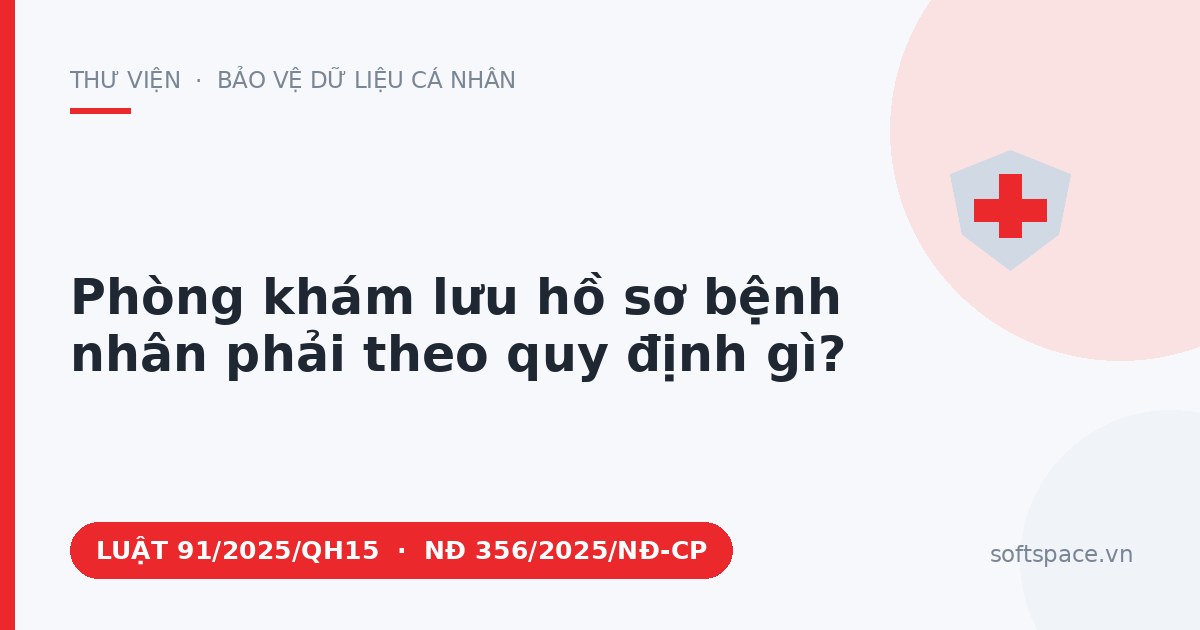 Theo Luật Bảo vệ dữ liệu cá nhân 2025, phòng khám lưu hồ sơ bệnh nhân phải theo quy định gì?