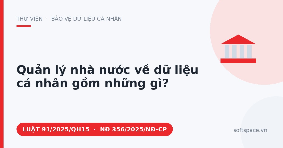 Theo Luật Bảo vệ dữ liệu cá nhân 2025, quản lý nhà nước về dữ liệu cá nhân gồm những gì?