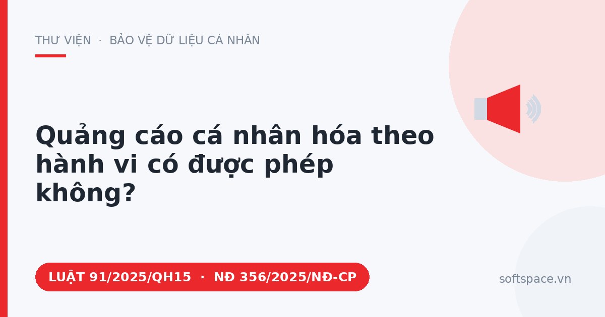 Theo Luật Bảo vệ dữ liệu cá nhân 2025, quảng cáo cá nhân hóa theo hành vi có được phép không?