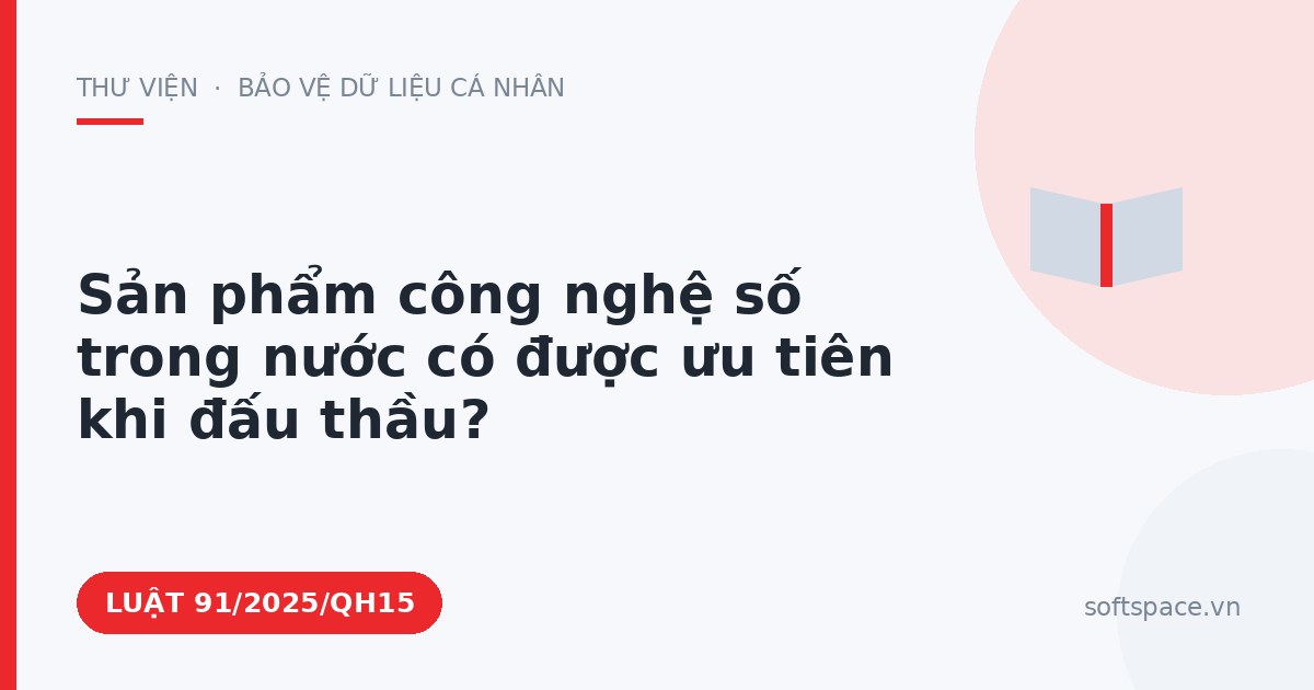 Theo Luật Công nghiệp công nghệ số, sản phẩm công nghệ số trong nước có được ưu tiên khi đấu thầu?