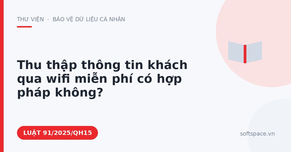 Theo Luật Chuyển đổi số 2025, thu thập thông tin khách qua wifi miễn phí có hợp pháp không?
