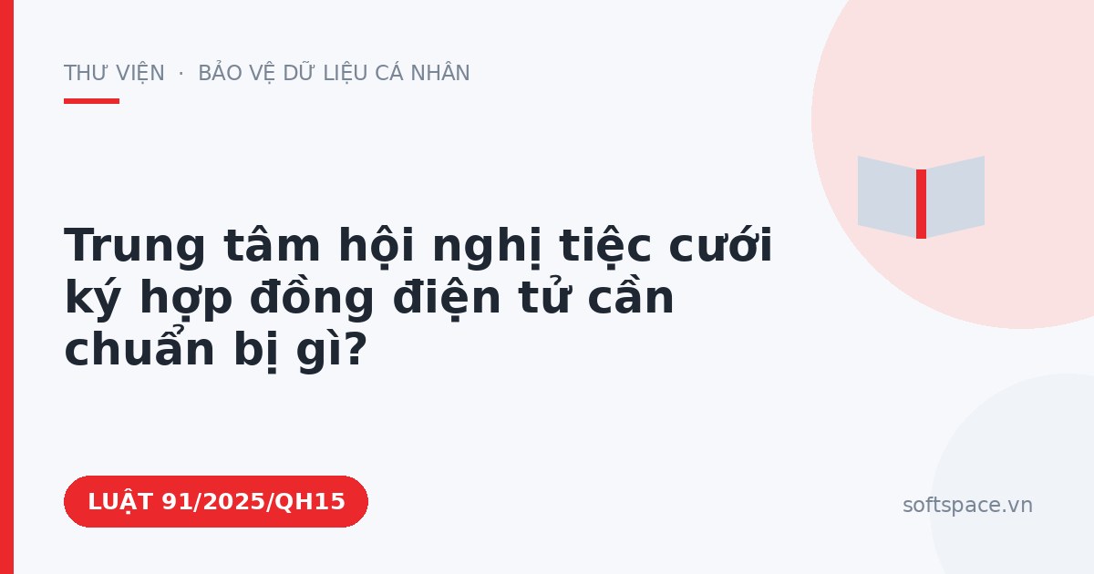 Theo Luật Giao dịch điện tử, trung tâm hội nghị tiệc cưới ký hợp đồng điện tử cần chuẩn bị gì?