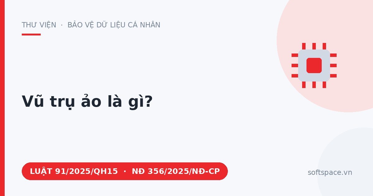 Theo Luật Bảo vệ dữ liệu cá nhân 2025, vũ trụ ảo là gì?
